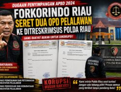 Laporan Resmi Masuk ke Polda Riau, Dugaan Penyimpangan APBD 2024 di Dua OPD Pelalawan Kini Diuji Hukum