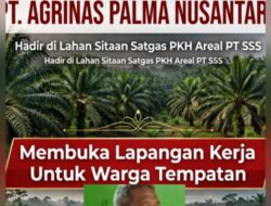 BUKAN KONFLIK TAPI HARAPAN,PJ BANDAR JAYA SAMBUT BAIK PT.AGRINAS PALMA NUSANTARA DILAHAN SITAAN PKH : KAMI BUTUH KERJA !  